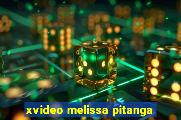 xvideo melissa pitanga